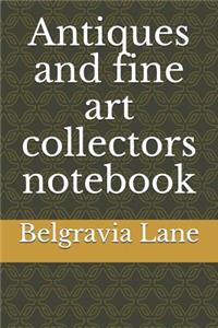 Antiques and fine art collectors notebook