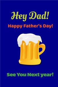 Hey Dad! Happy Father's Day! See You Next Year!