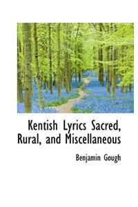 Kentish Lyrics Sacred, Rural, and Miscellaneous