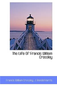 The Life of Francis William Crossley