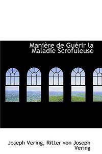 Mani Re de Gu Rir La Maladie Scrofuleuse