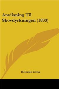 Anviisning Til Skovdyrkningen (1833)