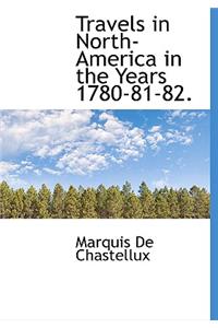 Travels in North-America in the Years 1780-81-82.