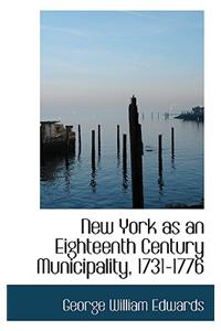 New York as an Eighteenth Century Municipality, 1731-1776