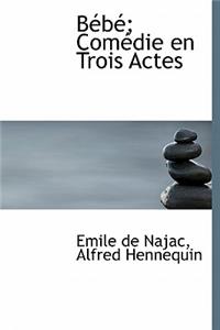 B B; Com Die En Trois Actes
