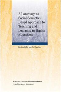 Language as Social Semiotic-Based Approach to Teaching and Learning in Higher Education