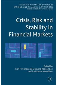 Crisis, Risk and Stability in Financial Markets