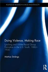 Doing Violence, Making Race