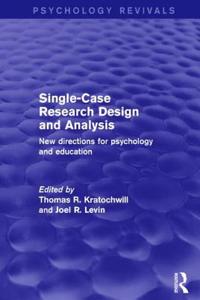 Single-Case Research Design and Analysis (Psychology Revivals)