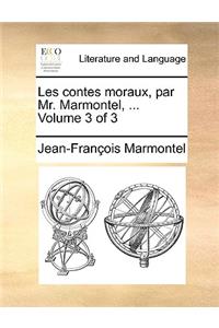 Les Contes Moraux, Par Mr. Marmontel, ... Volume 3 of 3