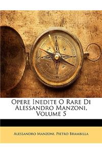 Opere Inedite O Rare Di Alessandro Manzoni, Volume 5