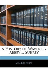 A History of Waverley Abbey ... Surrey