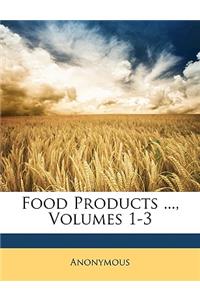 Food Products ..., Volumes 1-3