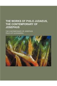 The Works of Philo Judaeus, the Contemporary of Josephus (Volume 1); The Contemporary of Josephus