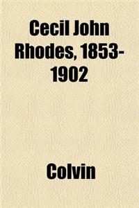 Cecil John Rhodes, 1853-1902
