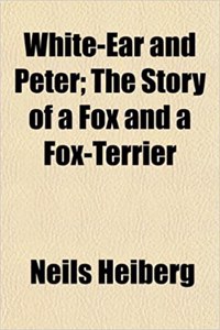 White-Ear and Peter; The Story of a Fox and a Fox-Terrier