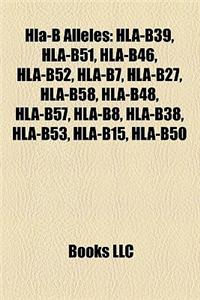 HLA-B Alleles: HLA-B39, HLA-B51, HLA-B46, HLA-B52, HLA-B7, HLA-B27, HLA-B58, HLA-B48, HLA-B57, HLA-B8, HLA-B38, HLA-B53, HLA-B15, HLA