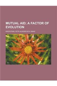 Mutual Aid; A Factor of Evolution