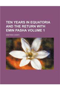 Ten Years in Equatoria and the Return with Emin Pasha Volume 1