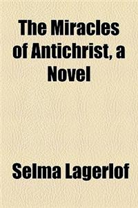 The Miracles of Antichrist, a Novel