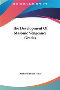The Development of Masonic Vengeance Grades