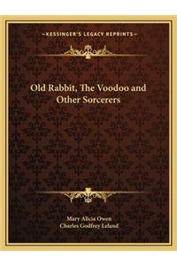 Old Rabbit, The Voodoo and Other Sorcerers