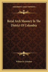 Royal Arch Masonry In The District Of Columbia
