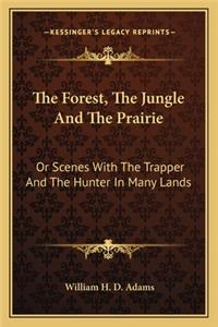 The Forest, The Jungle And The Prairie