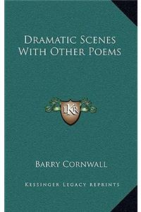 Dramatic Scenes with Other Poems