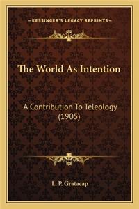 World as Intention the World as Intention