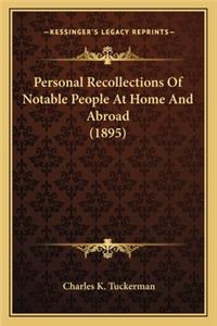 Personal Recollections Of Notable People At Home And Abroad (1895)