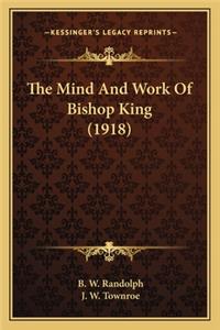 Mind and Work of Bishop King (1918) the Mind and Work of Bishop King (1918)