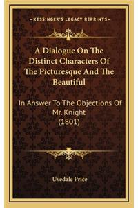 A Dialogue On The Distinct Characters Of The Picturesque And The Beautiful