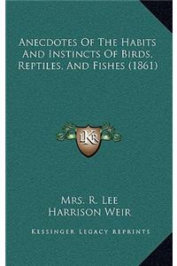 Anecdotes of the Habits and Instincts of Birds, Reptiles, and Fishes (1861)