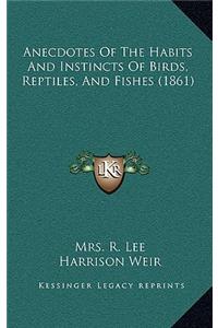 Anecdotes of the Habits and Instincts of Birds, Reptiles, and Fishes (1861)