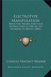 Electrotype Manipulation