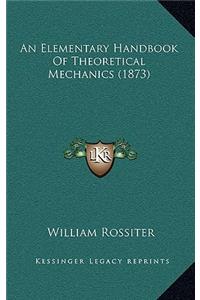 An Elementary Handbook of Theoretical Mechanics (1873)