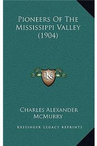 Pioneers Of The Mississippi Valley (1904)