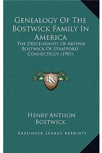 Genealogy Of The Bostwick Family In America