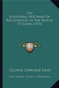 Scriptural Doctrine of Recognition in the World to Come (1875)