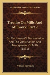 Treatise On Mills And Millwork, Part 2