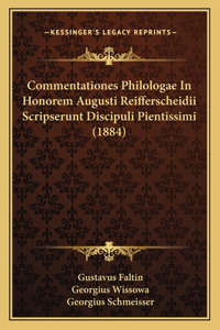 Commentationes Philologae In Honorem Augusti Reifferscheidii Scripserunt Discipuli Pientissimi (1884)