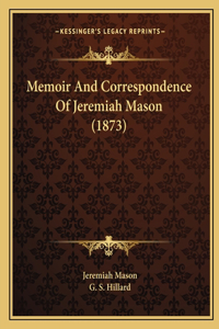 Memoir And Correspondence Of Jeremiah Mason (1873)