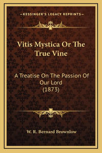 Vitis Mystica Or The True Vine