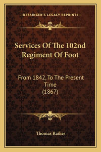 Services Of The 102nd Regiment Of Foot