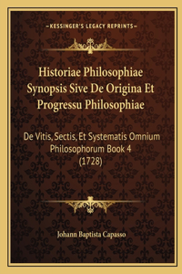 Historiae Philosophiae Synopsis Sive De Origina Et Progressu Philosophiae