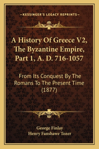 History Of Greece V2, The Byzantine Empire, Part 1, A. D. 716-1057