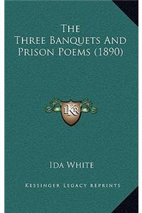 The Three Banquets And Prison Poems (1890)