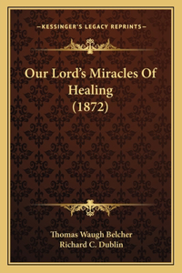 Our Lord's Miracles Of Healing (1872)