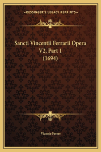 Sancti Vincentii Ferrarii Opera V2, Part 1 (1694)